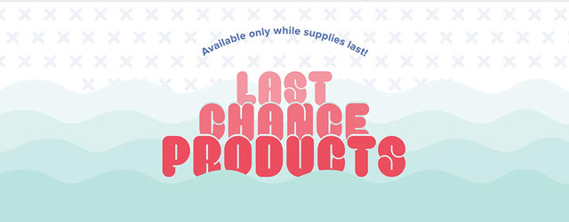 NEW Last Chance Products